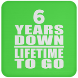 6th Anniversary 6 Years Down Lifetime To Go - Drink Coaster