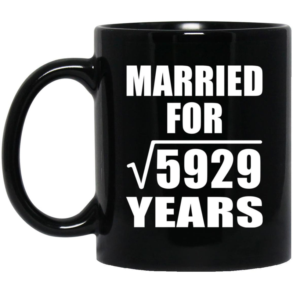 77th Anniversary Married For Square Root of 5929 Years - 11oz Coffee Mug Black