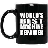 World's Best Machine Repairer - 11 Oz Coffee Mug Black