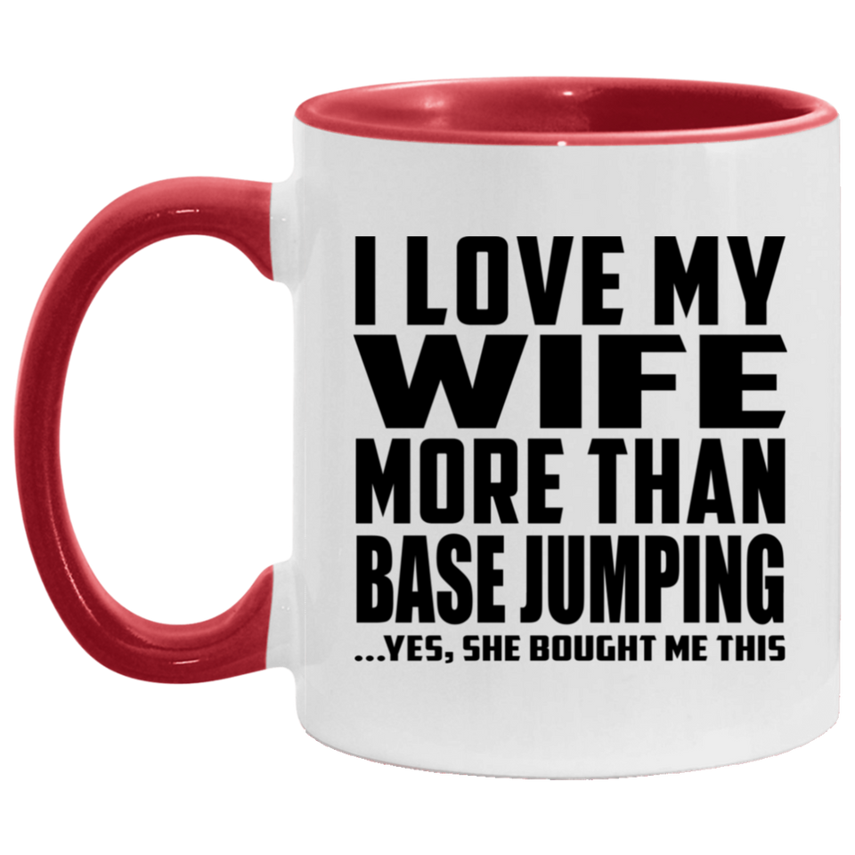 I Love My Wife More Than Base Jumping - 11oz Accent Mug Red