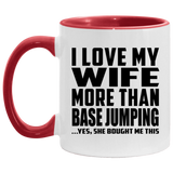 I Love My Wife More Than Base Jumping - 11oz Accent Mug Red