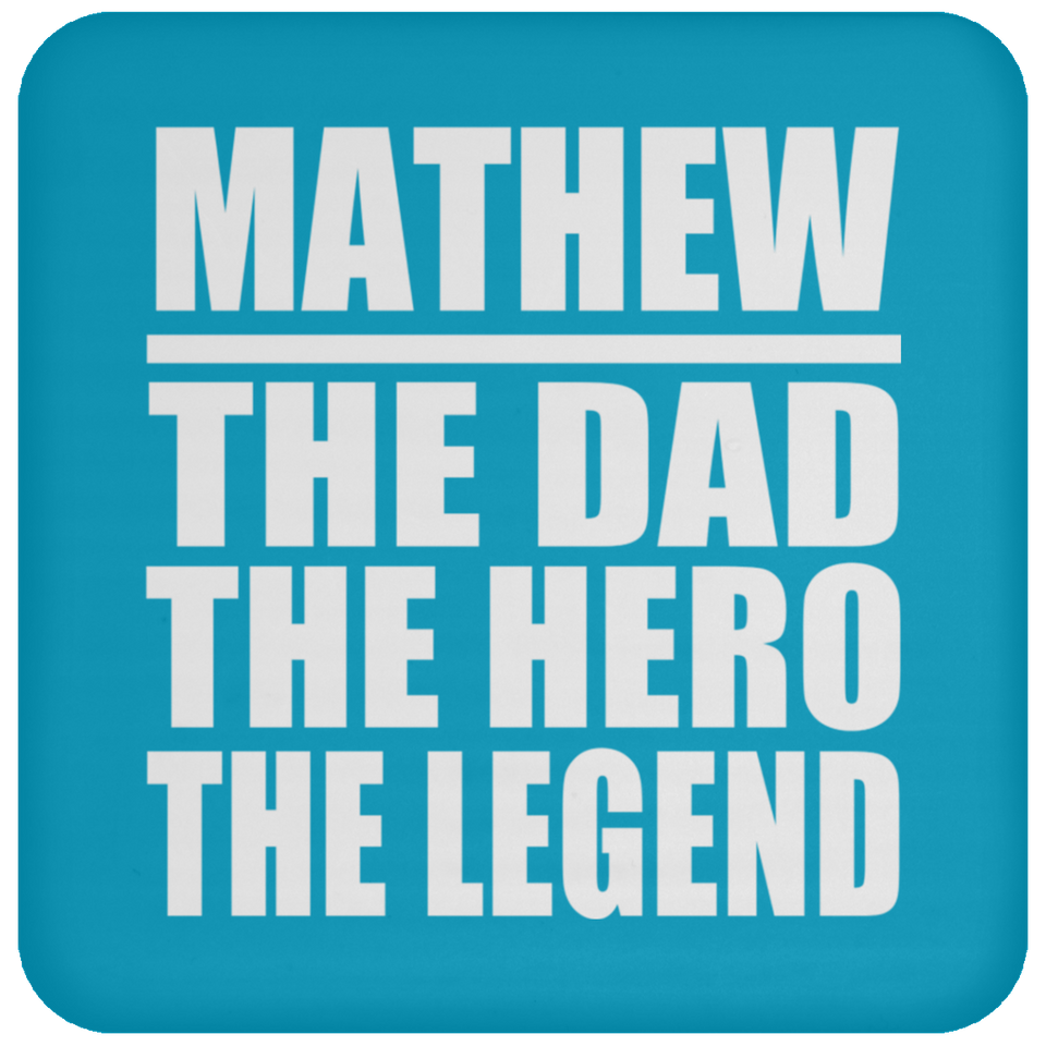 Mathew The Dad The Hero The Legend - Drink Coaster