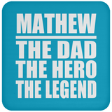Mathew The Dad The Hero The Legend - Drink Coaster