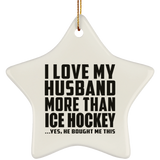 I Love My Husband More Than Ice Hockey - Star Ornament