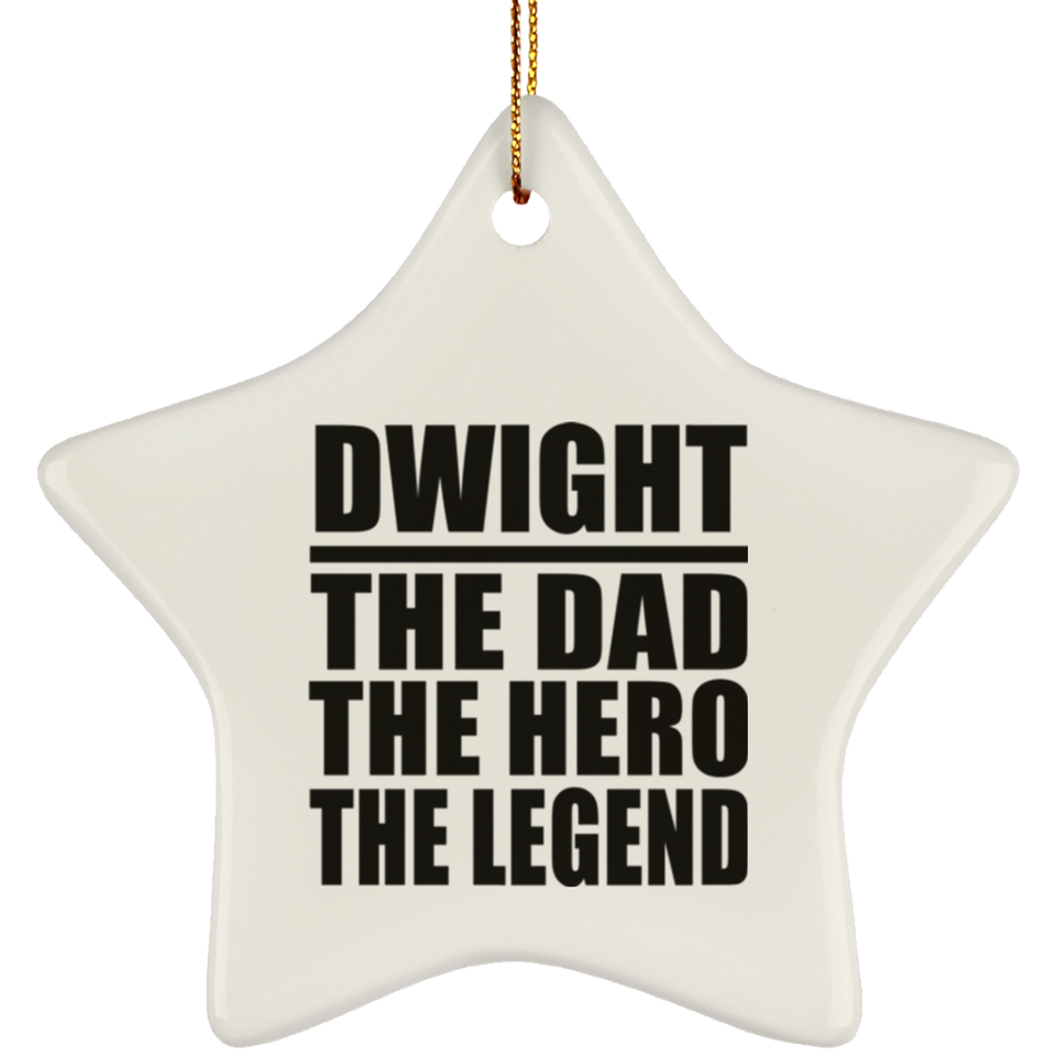 Dwight The Dad The Hero The Legend - Star Ornament