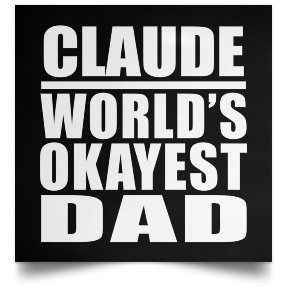 Claude World's Okayest Dad - Poster Square