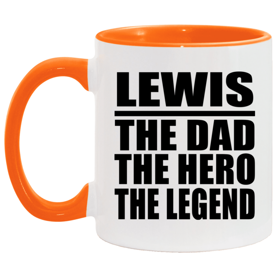Lewis The Dad The Hero The Legend - 11oz Accent Mug Orange
