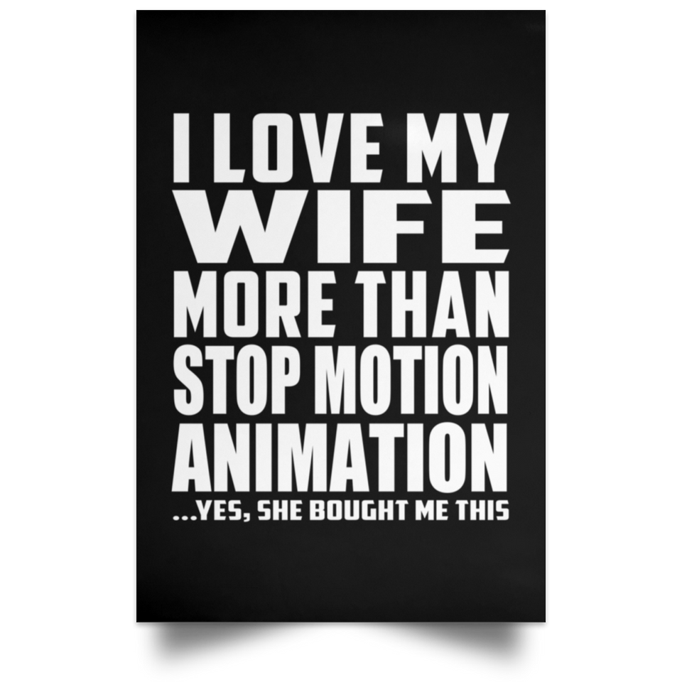 I Love My Wife More Than Stop Motion Animation - Poster Portrait