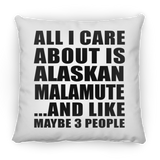 All I Care About Is Alaskan Malamute - Throw Pillow