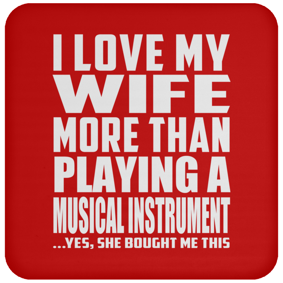 I Love My Wife More Than Playing A Musical Instrument - Drink Coaster