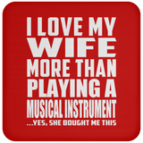 I Love My Wife More Than Playing A Musical Instrument - Drink Coaster