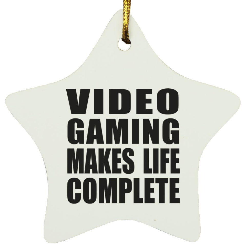 Video Gaming Makes Life Complete - Star Ornament