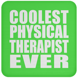 Coolest Physical Therapist Ever - Drink Coaster