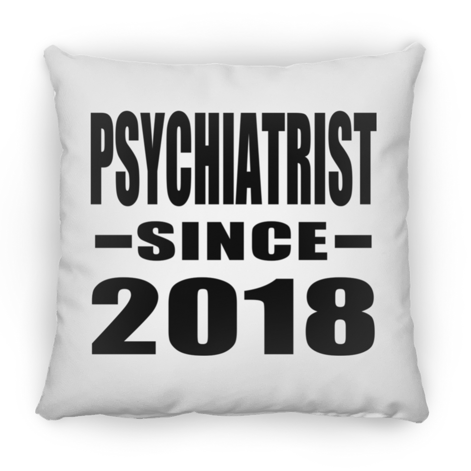 Psychiatrist Since 2018 - Throw Pillow