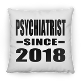 Psychiatrist Since 2018 - Throw Pillow