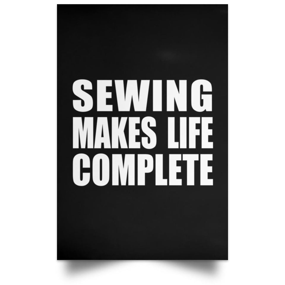 Sewing Makes Life Complete - Poster Portrait