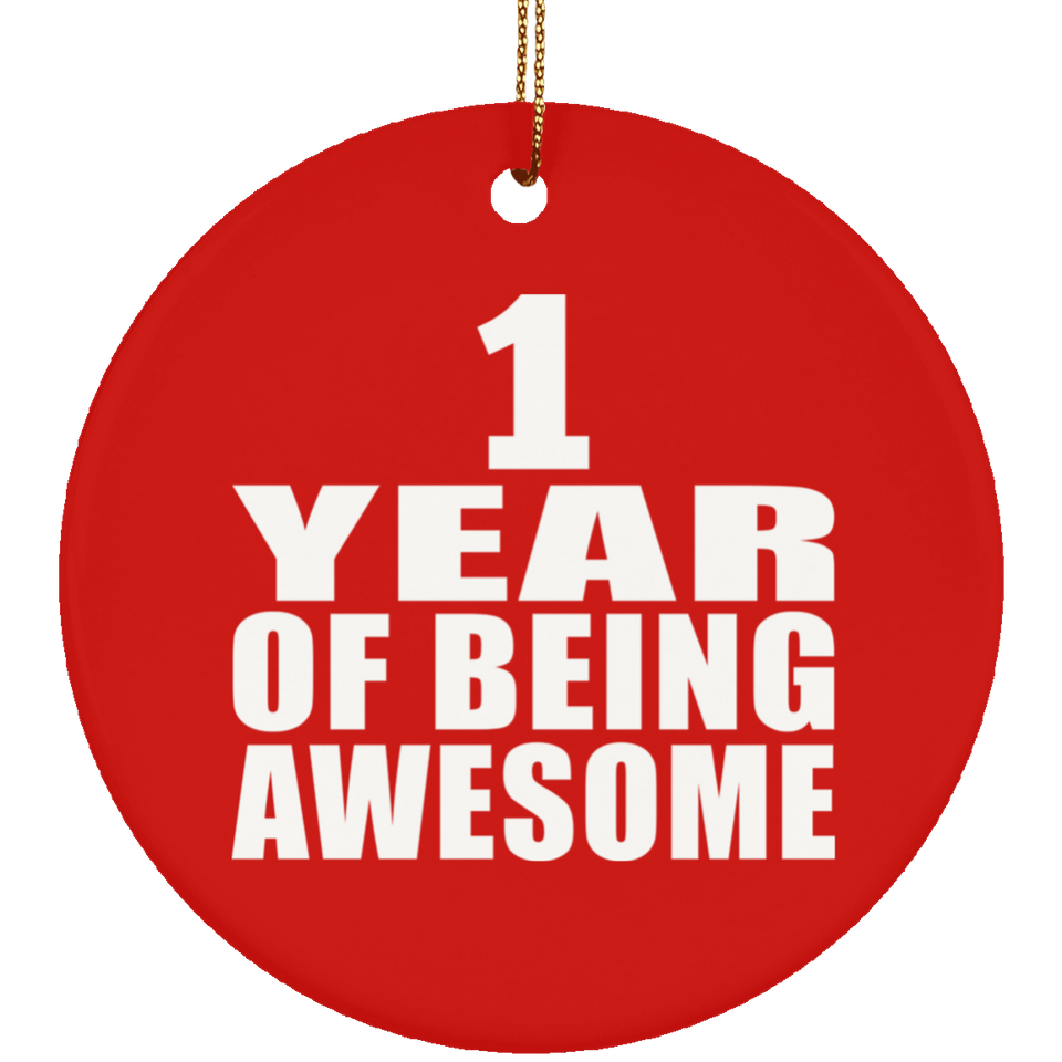 1st Birthday 1 Year Of Being Awesome - Circle Ornament
