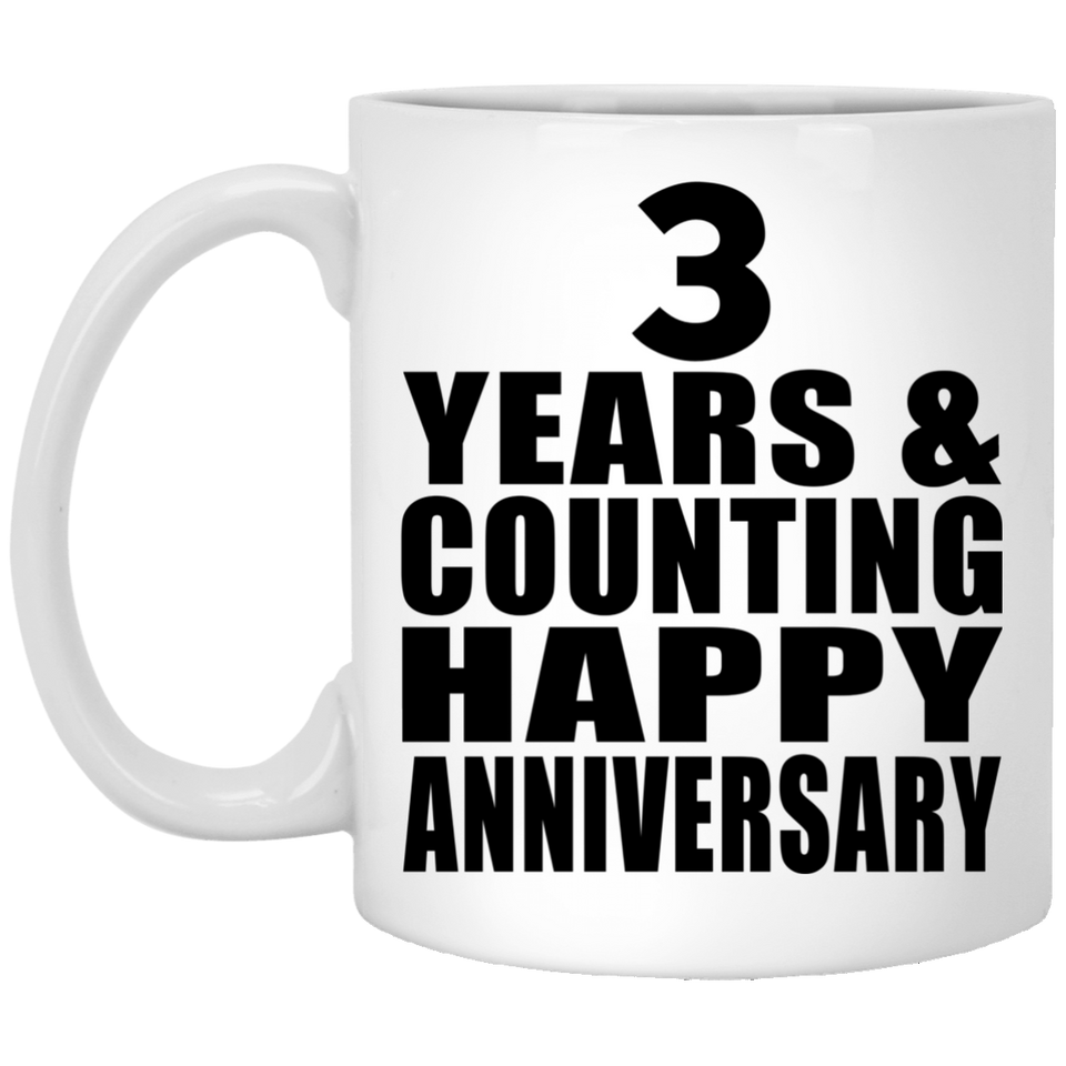 Happy 3rd Anniversary 3 Years & Counting - 11 Oz Coffee Mug