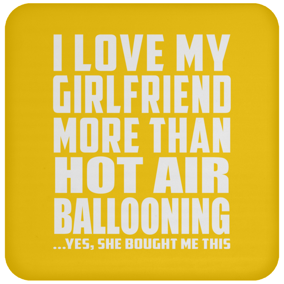 I Love My Girlfriend More Than Hot Air Ballooning - Drink Coaster