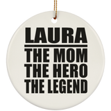 Laura The Mom The Hero The Legend - Circle Ornament