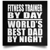 Fitness Trainer By Day World's Best Dad By Night - Poster Square