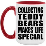 Collecting Teddy Bears Makes Life Special - 15oz Accent Mug Red