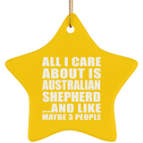 All I Care About Is Australian Shepherd - Star Ornament