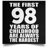 First 98 Years of Childhood Are The Hardest - Poster Square