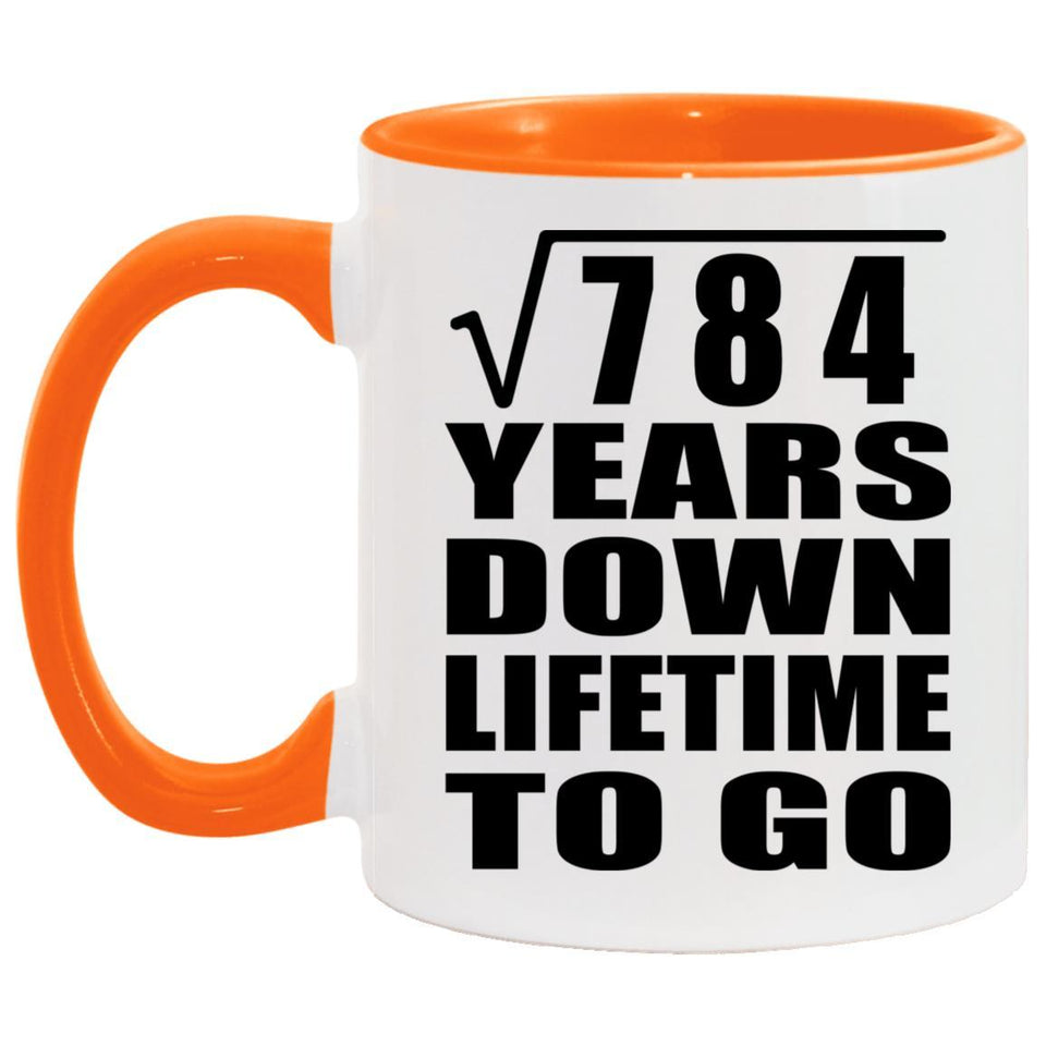 28th Anniversary Square Root of 784 Years Lifetime To Go - 11oz Accent Mug Orange