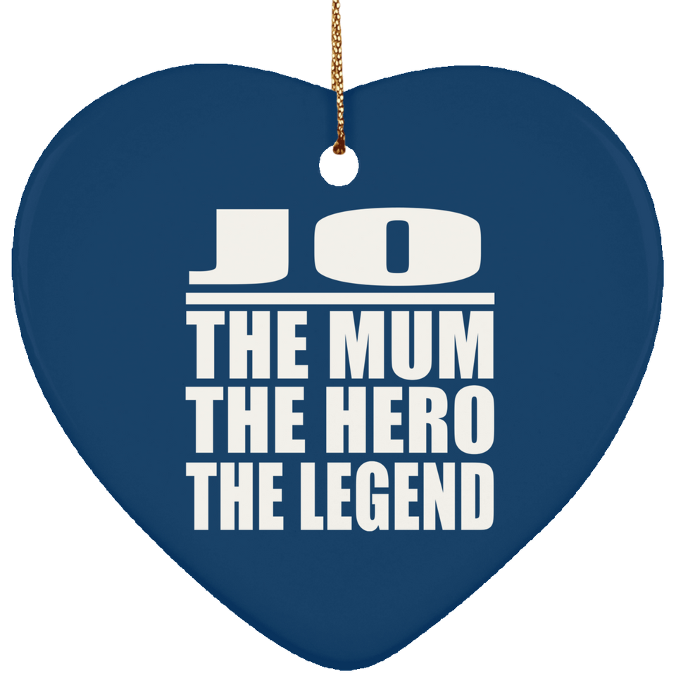 Jo The Mum The Hero The Legend - Heart Ornament