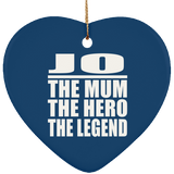 Jo The Mum The Hero The Legend - Heart Ornament