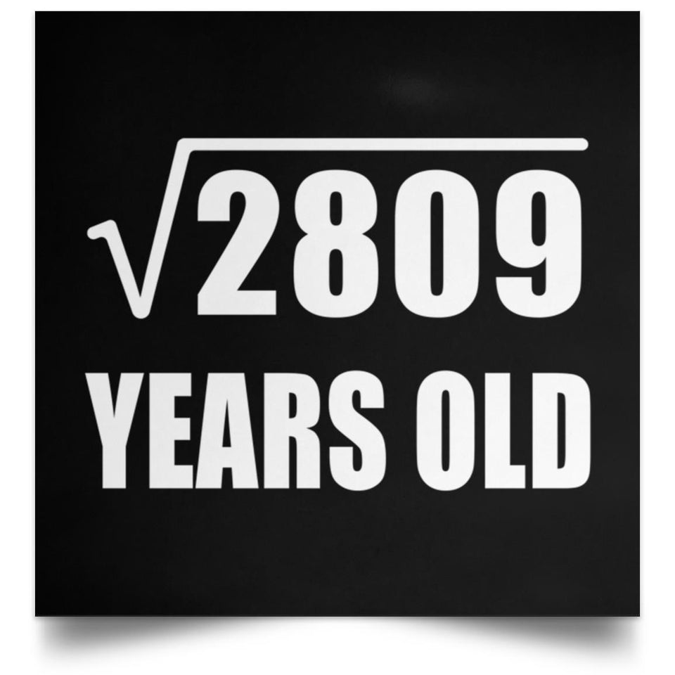 53rd Birthday Square Root of 2809 Years Old - Poster Square