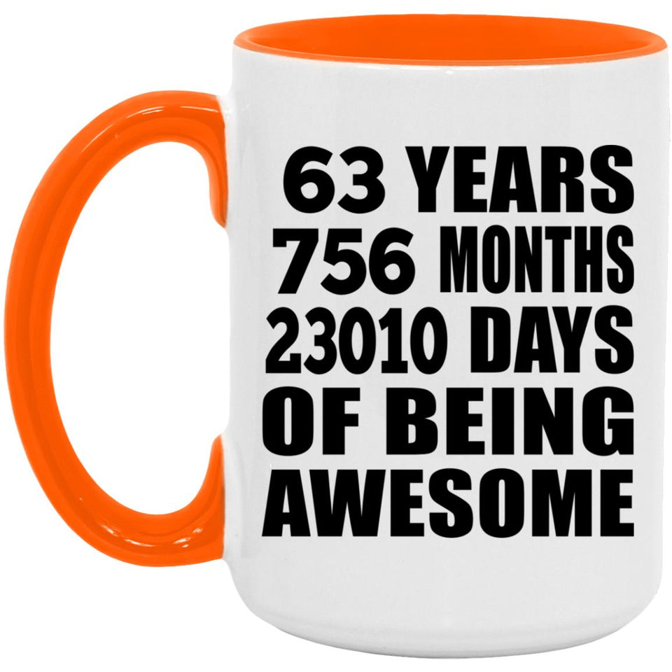 63rd Birthday 63 Years 756 Months 23010 Days Of Awesome - 15oz Accent Mug Orange