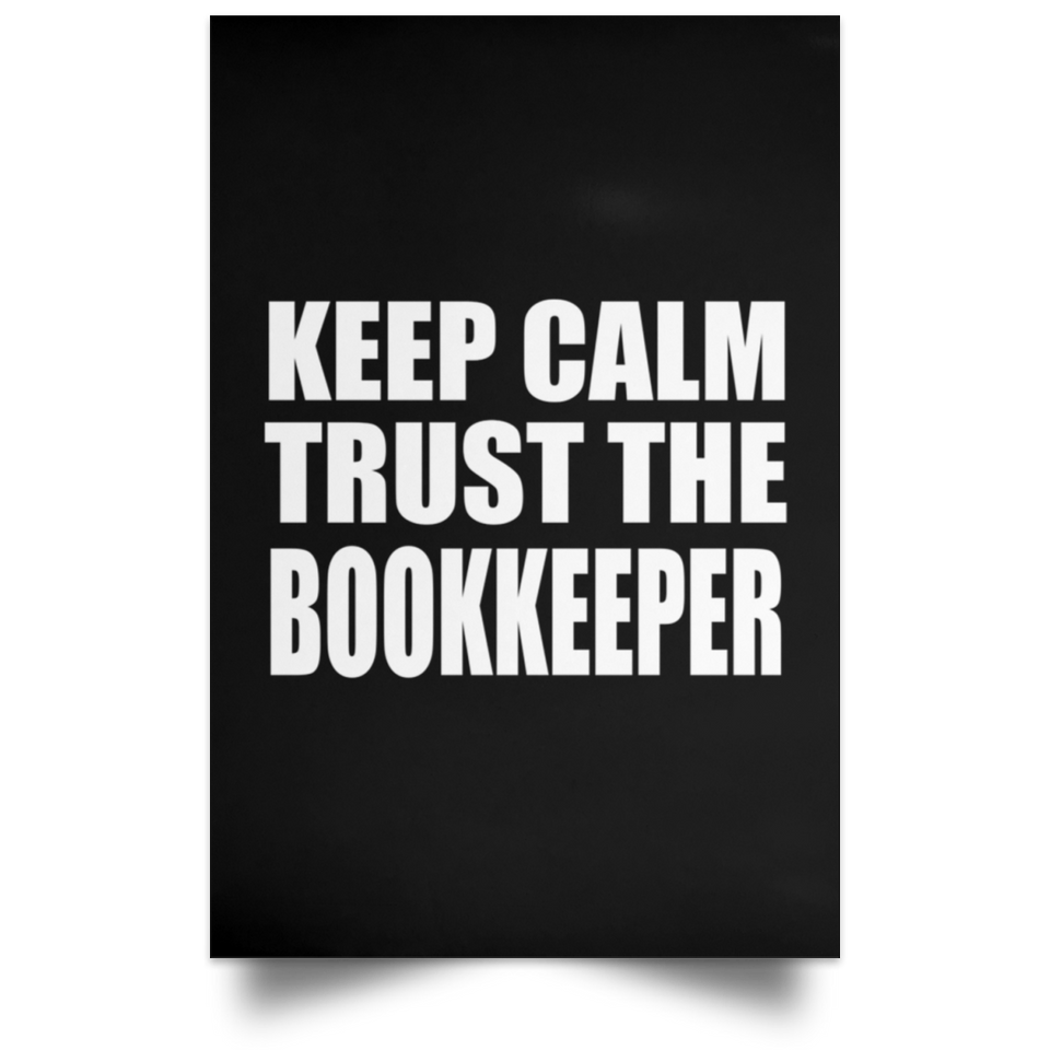 Keep Calm and Trust The Bookkeeper - Poster Portrait