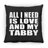 All I Need Is Love And My Tabby - Throw Pillow Black