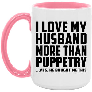 I Love My Husband More Than Puppetry - 15oz Accent Mug Pink