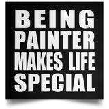 Being Painter Makes Life Special - Poster Square