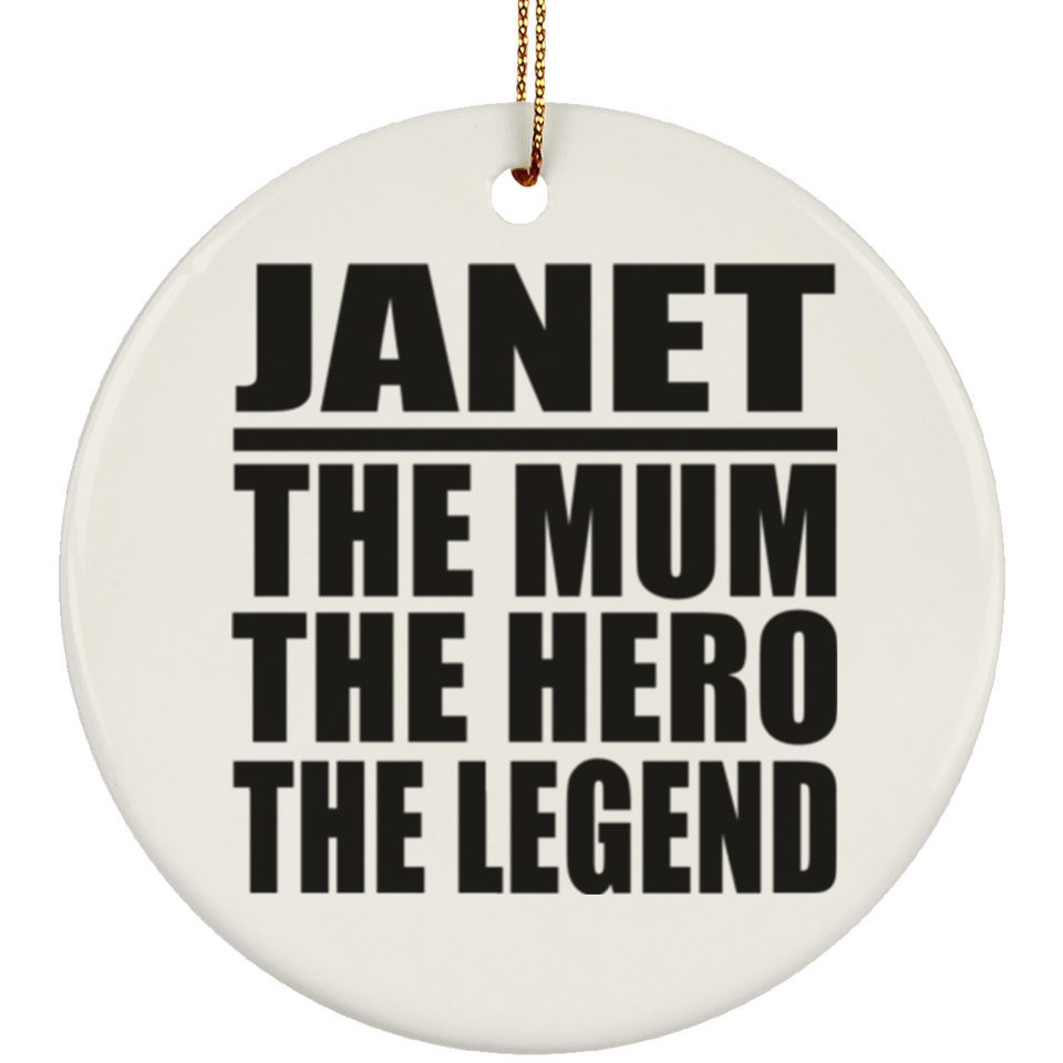 Janet The Mum The Hero The Legend - Circle Ornament
