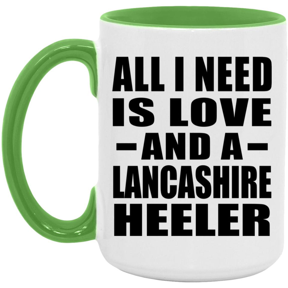 All I Need Is Love And A Lancashire Heeler - 15oz Accent Mug Green