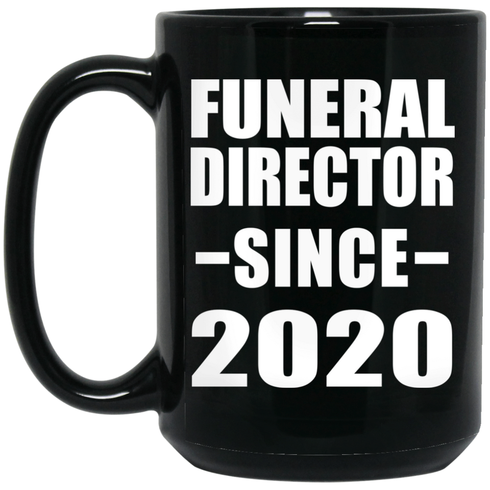 Funeral Director Since 2020 - 15oz Coffee Mug Black