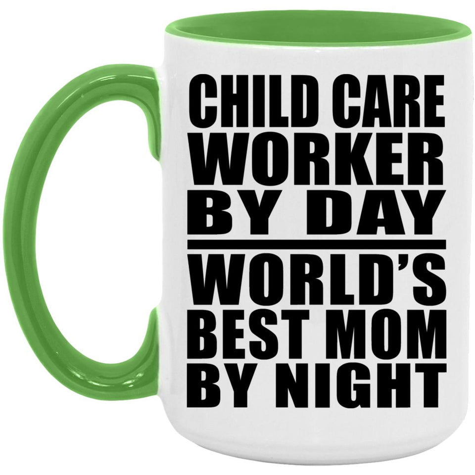 Child Care Worker By Day World's Best Mom By Night - 15oz Accent Mug Green