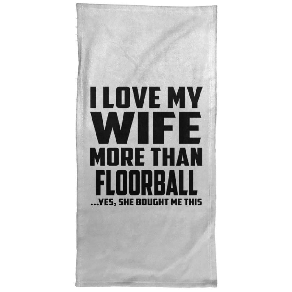 I Love My Wife More Than Floorball - Hand Towel