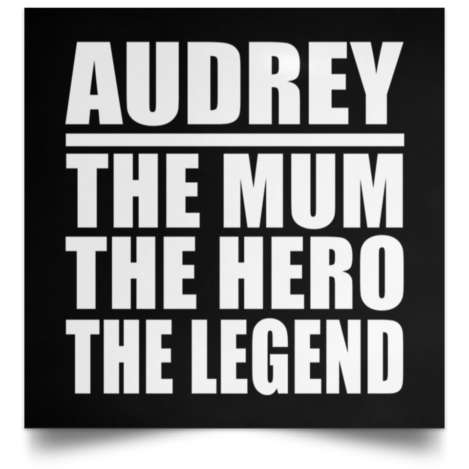 Audrey The Mum The Hero The Legend - Poster Square