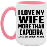 I Love My Wife More Than Capoeira - 15oz Accent Mug Pink