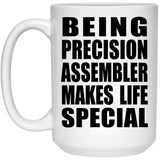 Being Precision Assembler Makes Life Special - 15oz Coffee Mug