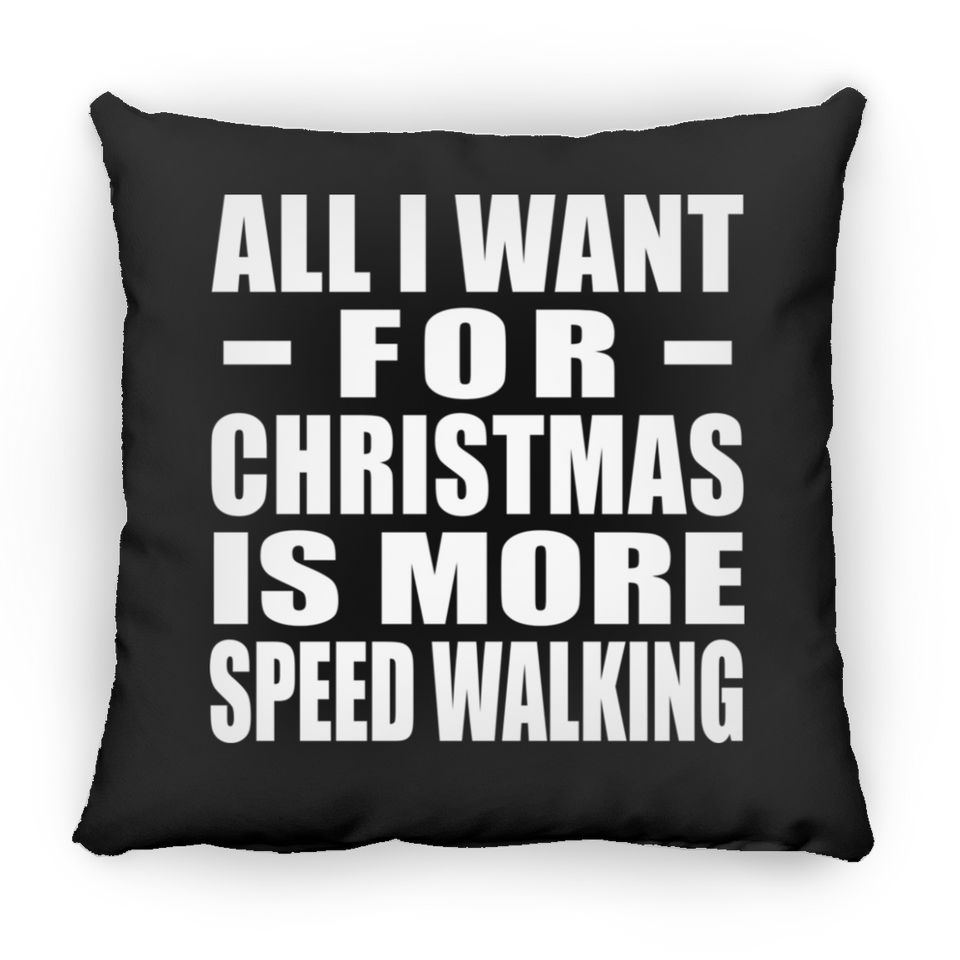 All I Want For Christmas Is More Speed Walking - Throw Pillow Black