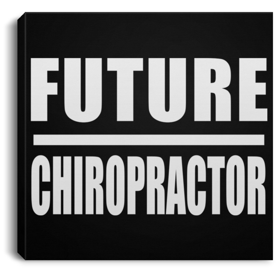 Future Chiropractor - Canvas Square