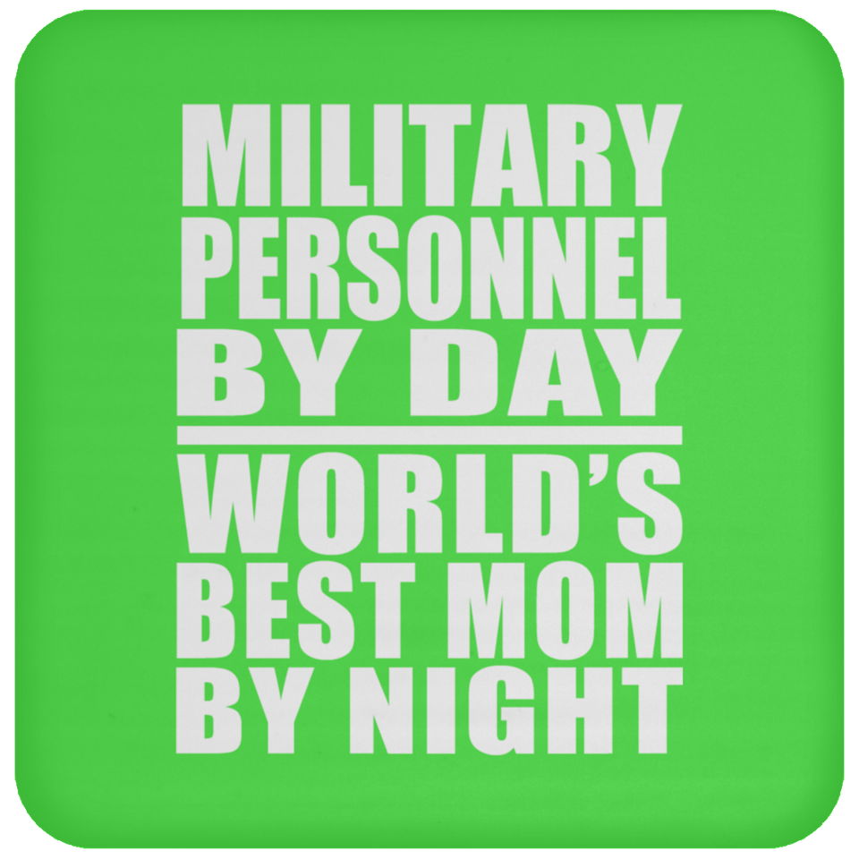 Military Personnel By Day World's Best Mom By Night - Drink Coaster
