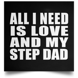 All I Need Is Love And My Step Dad - Poster Square