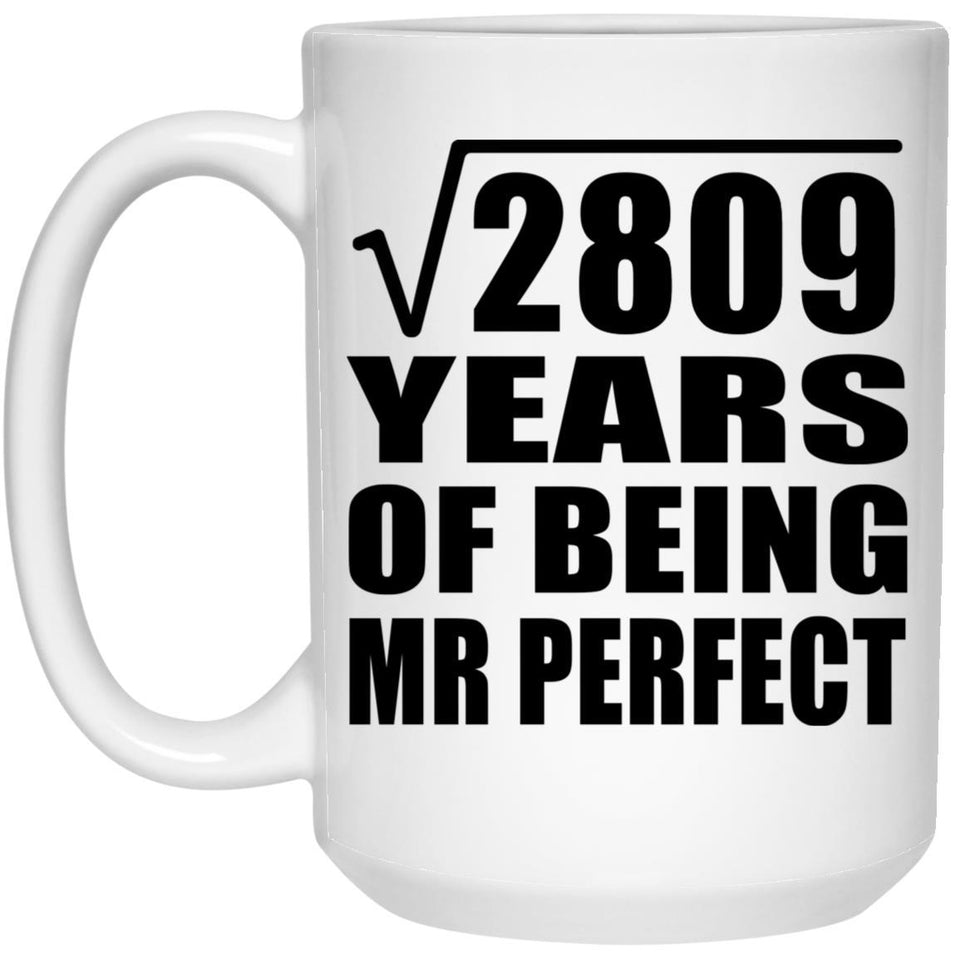 53rd Anniversary Square Root of 2809 Years of Mr Perfect - 15oz Coffee Mug
